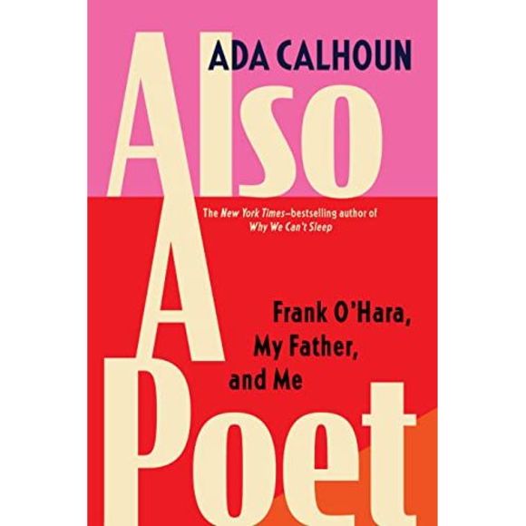 Also a Poet: Frank O'Hara, My Father, and Me -- Ada Calhoun - Picture 2 of 2